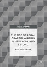 The Rise Of Legal Graffiti Writing In New York And Beyond 1st Edition Ronald Kramer Auth