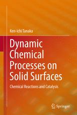Dynamic Chemical Processes On Solid Surfaces Chemical Reactions And Catalysis 1st Edition Kenichi Tanaka Auth