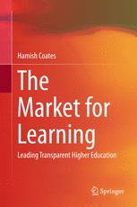 The Market For Learning Leading Transparent Higher Education 1st Edition Hamish Coates Auth