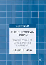 The European Union On The Verge Of Global Political Leadership 1st Edition Munir Hussain Auth