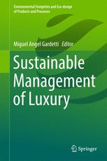 Sustainable Management Of Luxury 1st Edition Miguel Angel Gardetti Eds