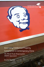Assessing Intellectual Property Compliance In Contemporary China The World Trade Organisation Trips Agreement 1st Edition Kristie Thomas Auth