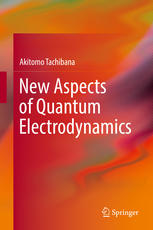 New Aspects Of Quantum Electrodynamics 1st Edition Akitomo Tachibana Auth
