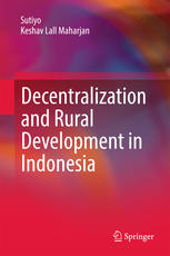 Decentralization And Rural Development In Indonesia 1st Edition Sutiyo