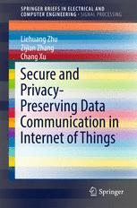 Secure And Privacypreserving Data Communication In Internet Of Things 1st Edition Liehuang Zhu