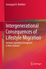 Intergenerational Consequences Of Lifestyle Migration Germanspeaking Immigrants In New Zealand 1st Edition Irmengard K Wohlfart Auth