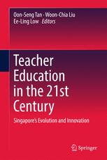 Teacher Education In The 21st Century Singapores Evolution And Innovation 1st Edition Oonseng Tan