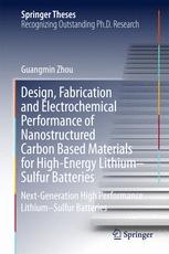 Design Fabrication And Electrochemical Performance Of Nanostructured Carbon Based Materials For Highenergy Lithiumsulfur Batteries Nextgeneration High Performance Lithiumsulfur Batteries 1st Edition Guangmin Zhou Auth
