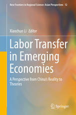 Labor Transfer In Emerging Economies A Perspective From Chinas Reality To Theories 1st Edition Xiaochun Li Eds