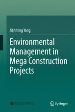 Environmental Management In Mega Construction Projects 1st Edition Jianming Yang Auth