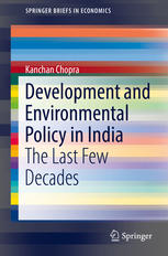 Development And Environmental Policy In India The Last Few Decades 1st Edition Kanchan Chopra Auth