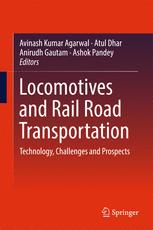 Locomotives And Rail Road Transportation Technology Challenges And Prospects 1st Edition Avinash Kumar Agarwal