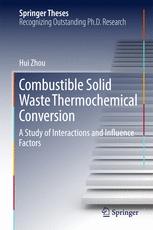 Combustible Solid Waste Thermochemical Conversion A Study Of Interactions And Influence Factors 1st Edition Hui Zhou Auth