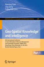 Geospatial Knowledge And Intelligence 4th International Conference On Geoinformatics In Resource Management And Sustainable Ecosystem Grmse 2016 Hong Kong China November 1820 2016 Revised Selected Papers Part I 1st Edition Hanning Yuan