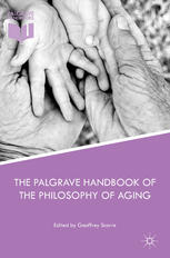 The Palgrave Handbook Of The Philosophy Of Aging 1st Edition Geoffrey Scarre Eds