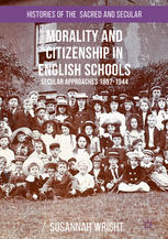 Morality And Citizenship In English Schools Secular Approaches 18971944 1st Edition Susannah Wright Auth
