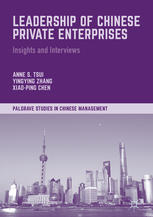 Leadership Of Chinese Private Enterprises Insights And Interviews 1st Edition Anne S Tsui