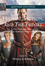 History Fiction And The Tudors Sex Politics Power And Artistic License In The Showtime Television Series 1st Edition William B Robison Eds