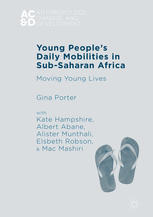 Young Peoples Daily Mobilities In Subsaharan Africa Moving Young Lives 1st Edition Gina Porter Et Al