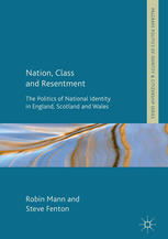 Nation Class And Resentment The Politics Of National Identity In England Scotland And Wales 1st Edition Robin Mann