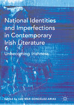 National Identities And Imperfections In Contemporary Irish Literature Unbecoming Irishness 1st Edition Luz Mar Gonzlezarias Eds