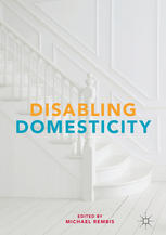 Disabling Domesticity 1st Edition Michael Rembis Eds