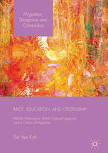 Race Education And Citizenship Mobile Malaysians British Colonial Legacies And A Culture Of Migration 1st Edition Sin Yee Koh Auth