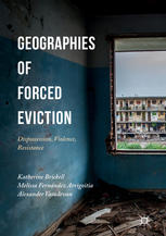 Geographies Of Forced Eviction Dispossession Violence Resistance 1st Edition Katherine Brickell
