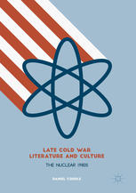 Late Cold War Literature And Culture The Nuclear 1980s 1st Edition Daniel Cordle Auth