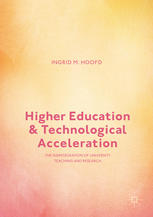 Higher Education And Technological Acceleration The Disintegration Of University Teaching And Research 1st Edition Ingrid M Hoofd Auth