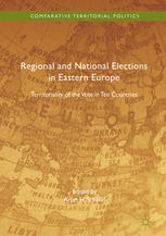 Regional And National Elections In Eastern Europe Territoriality Of The Vote In Ten Countries 1st Edition Arjan H Schakel Eds