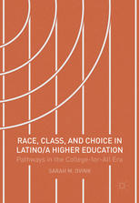 Race Class And Choice In Latinoa Higher Education Pathways In The Collegeforall Era 1st Edition Sarah M Ovink Auth