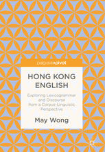 Hong Kong English Exploring Lexicogrammar And Discourse From A Corpuslinguistic Perspective May Wong Auth