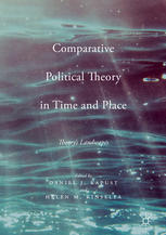 Comparative Political Theory In Time And Place Theorys Landscapes 1st Edition Daniel J Kapust
