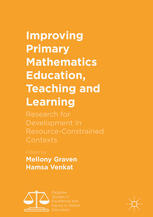 Improving Primary Mathematics Education Teaching And Learning Research For Development In Resourceconstrained Contexts 1st Edition Mellony Graven