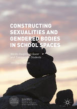 Constructing Sexualities And Gendered Bodies In School Spaces Nordic Insights On Queer And Transgender Students 1st Edition Jn Ingvar Kjaran Auth