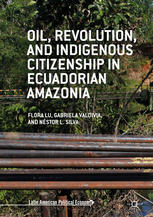 Oil Revolution And Indigenous Citizenship In Ecuadorian Amazonia 1st Edition Flora Lu