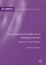 Towards Universal Health Care In Emerging Economies Opportunities And Challenges 1st Edition Ilcheong Yi Eds