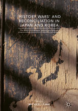 History Wars And Reconciliation In Japan And Korea The Roles Of Historians Artists And Activists 1st Edition Michael Lewis Eds