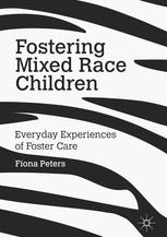 Fostering Mixed Race Children Everyday Experiences Of Foster Care 1st Edition Fiona Peters Auth