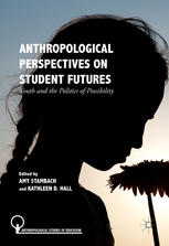 Anthropological Perspectives On Student Futures Youth And The Politics Of Possibility 1st Edition Amy Stambach