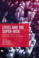 Cities And The Superrich Real Estate Elite Practices And Urban Political Economies 1st Edition Ray Forrest