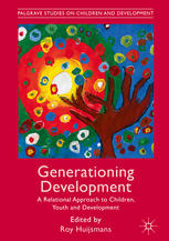 Generationing Development A Relational Approach To Children Youth And Development 1st Edition Roy Huijsmans Eds