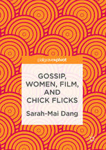 Gossip Women Film And Chick Flicks 1st Edition Sarahmai Dang Auth