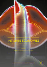 Intimate Economies Bodies Emotions And Sexualities On The Global Market 1st Edition Susanne Hofmann