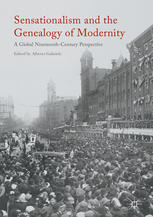 Sensationalism And The Genealogy Of Modernity A Global Nineteenthcentury Perspective 1st Edition Alberto Gabriele Eds