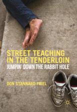 Street Teaching In The Tenderloin Jumpin Down The Rabbit Hole 1st Edition Don Stannardfriel Auth