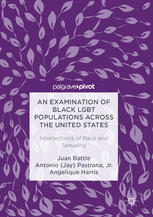An Examination Of Black Lgbt Populations Across The United States Intersections Of Race And Sexuality 1st Edition Juan Battle