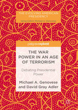 The War Power In An Age Of Terrorism Debating Presidential Power 1st Edition Michael A Genovese