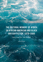 The Cultural Memory Of Africa In African American And Black British Fiction 19702000 Specters Of The Shore 1st Edition Leila Kamali Auth